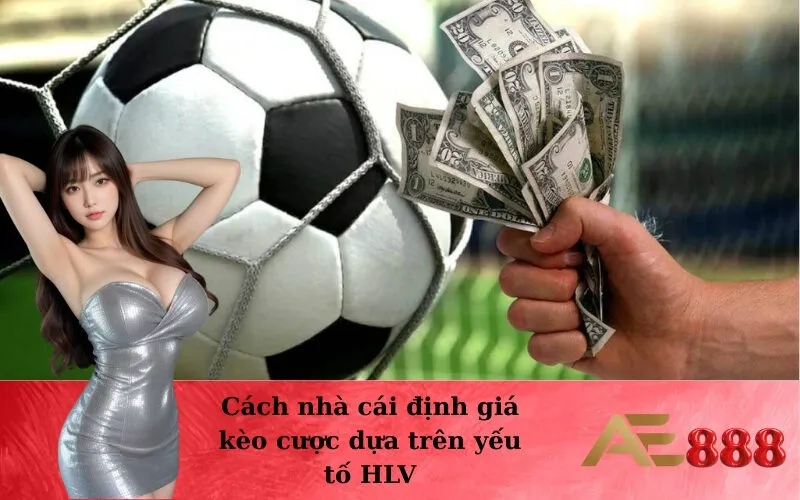 Cách nhà cái định giá kèo cược dựa trên yếu tố HLV