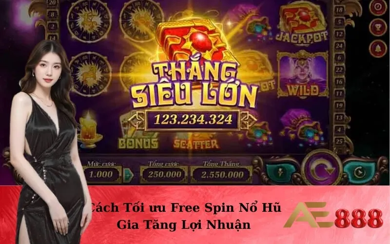 Cách Tối ưu Free Spin Nổ Hũ Gia Tăng Lợi Nhuận