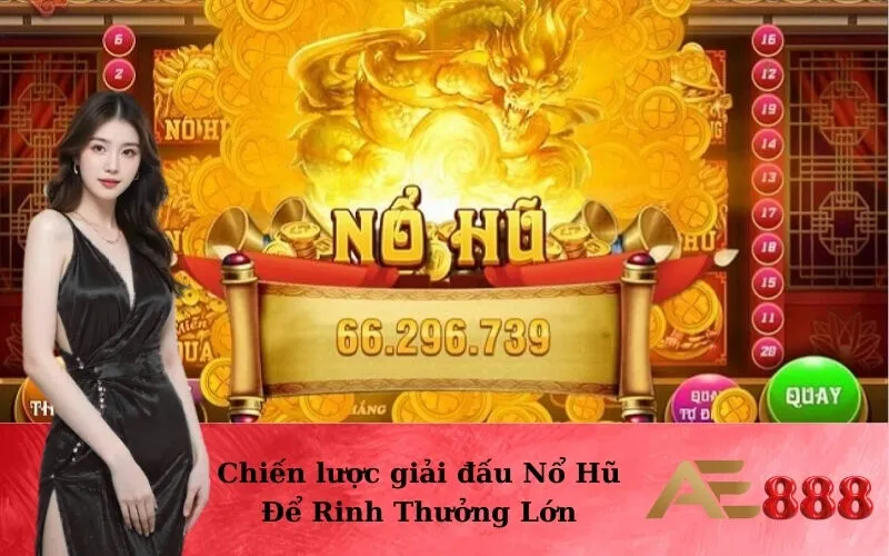 Chiến lược giải đấu Nổ Hũ Để Rinh Thưởng Lớn