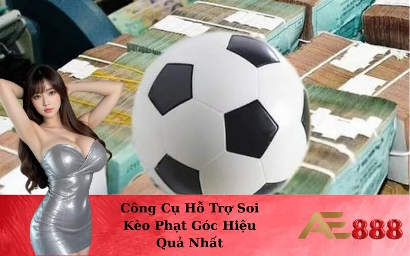 Công Cụ Hỗ Trợ Soi Kèo Phạt Góc Hiệu Quả Nhất