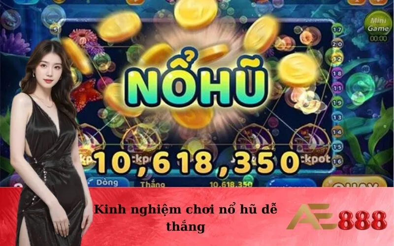 Kinh nghiệm chơi nổ hũ dễ thắng