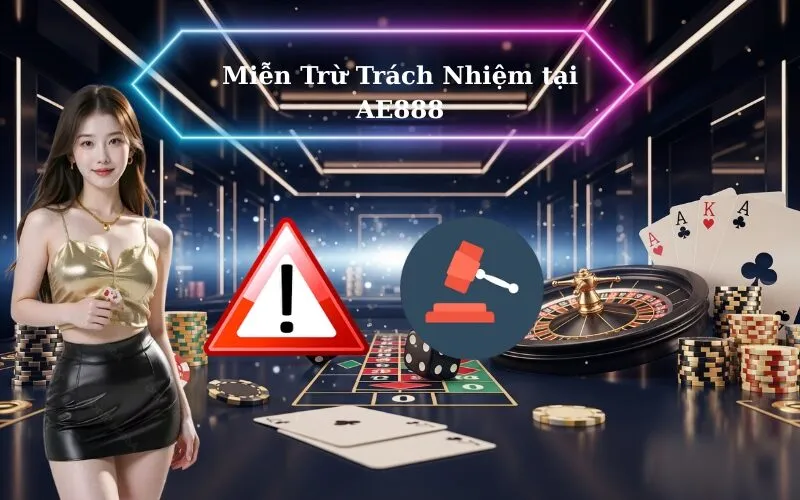 Miễn Trừ Trách Nhiệm tại AE888