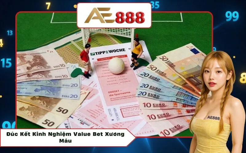 Đúc Kết Kinh Nghiệm Value Bet Xương Máu